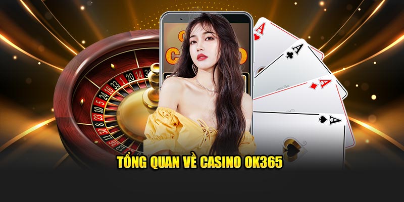 Casino OK365 sòng bạc trực tuyến đỉnh cao